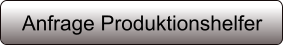 Anfrage Produktionshelfer